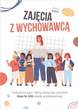 Zajęcia z wychowawcą. Ćwiczenia dla klas IV-VIII