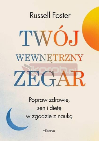 Twój wewnętrzny zegar. Popraw zdrowie, sen i dietę