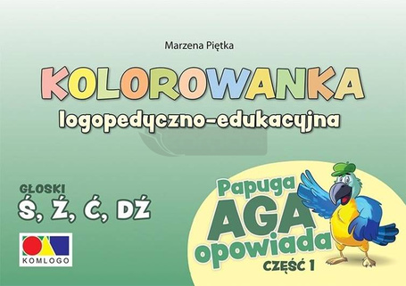 Kolorowanka Papuga Aga opowiada cz.1 - Ś, Ź, Ć, DŹ