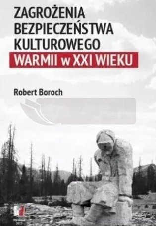 Zagrożenia bezpieczeństwa kulturowego Warmii w XXI