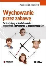 Wychowanie przez zabawę. Projekty i gry