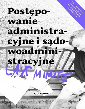Last Minute. Postępowanie admin. i sądowoadminist.