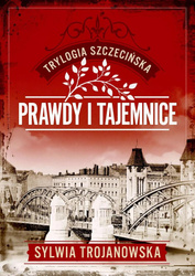 Trylogia szczecińska T.2 Prawdy i tajemnice