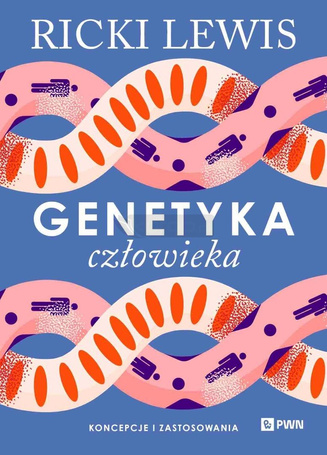 Genetyka człowieka. Koncepcje i zastosowania