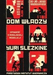 Dom władzy.Opowieść o rosyjskiej rewolucji.Tom 1-3