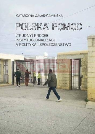 Polska pomoc. (Trudny) proces instytucjonalizacji
