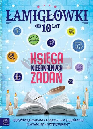 Łamigłówki. Księga niebanalnych zadań od 10 lat