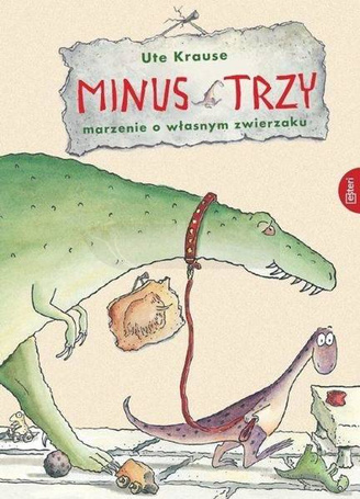 Minus Trzy. Marzenie o własnym zwierzaku
