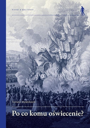 Po co komu Oświecenie? Wybrane idee i teksty