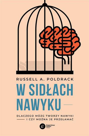 W sidłach nawyku. Dlaczego mózg tworzy nawyki