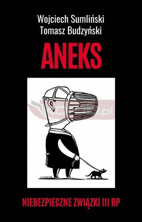 Aneks. Niebezpieczne związki III RP