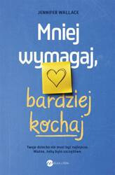 Mniej wymagaj, bardziej kochaj