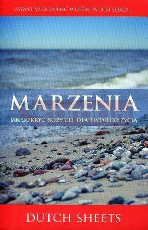 Marzenia. Jak odkryć Boży cel dla twojego życia?