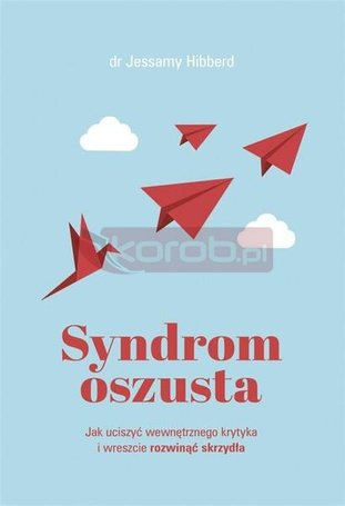 Syndrom oszusta. Jak uciszyć wewnętrznego krytyka