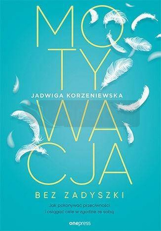 Motywacja bez zadyszki. Jak pokonywać..