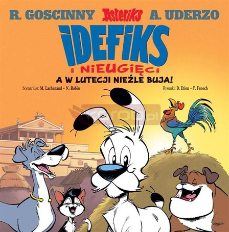 Idefiks i Nieugięci T.3 A w Lutecji nieźle buja!