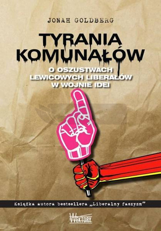 Tyrania Komunałów. O oszustwach lewicowych ...