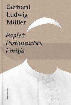 Papież. Posłannictwo i misja