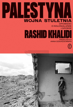 Palestyna: wojna stuletnia. Opowieść o kolonializm