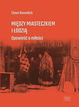 Między miasteczkiem i Łodzią. Opowieść o miłości
