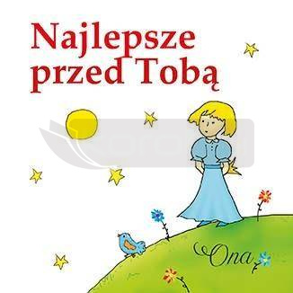 Najlepsze przed Tobą. Ona