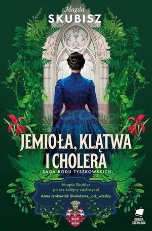 Saga rodu Tyszkowskich. Jemioła, klątwa i cholera