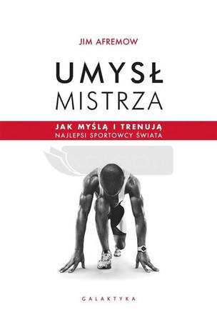 Umysł mistrza. Jak myślą i trenują najlepsi..