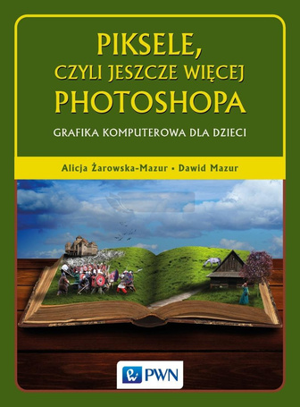 Piksele, czyli jeszcze więcej Photoshopa