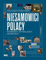 Niesamowici Polacy. Pionierzy, wynalazcy, zdobywcy