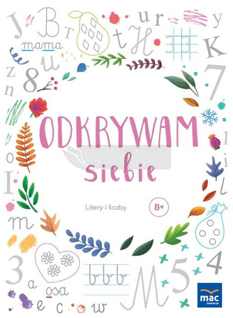 Odkrywam siebie. Litery i liczby. Poziom B+