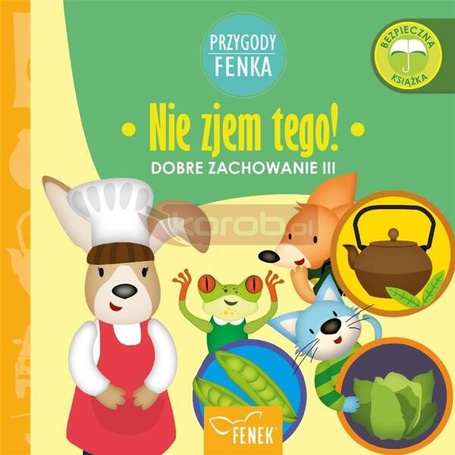Przygody Fenka. Nie zjem tego