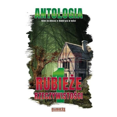 Antologia. Rubieże rzeczywistości T.1
