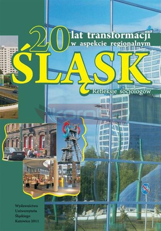 20 lat transformacji w aspekcie regionalnym. Śląsk