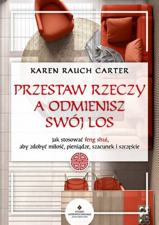 Przestaw rzeczy, a odmienisz swój los