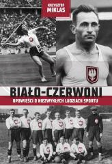 Biało-Czerwoni . Opowieści o niezwykłych...