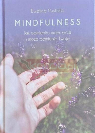 Mindfulness. Jak odmieniło moje życie i może...