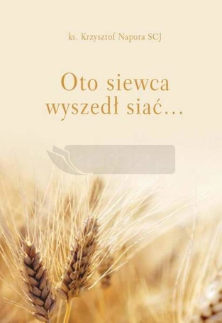 Oto siewca wyszedł siać