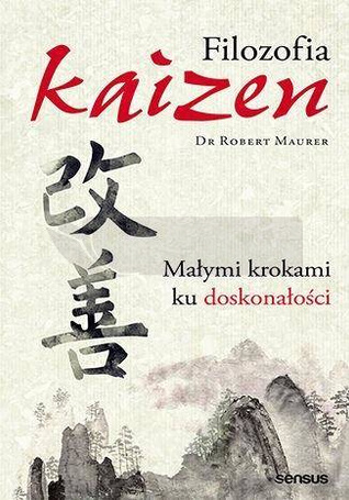 Filozofia Kaizen. Małymi krokami ku doskonałości