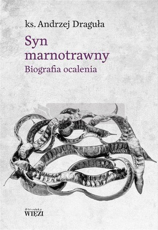Syn marnotrawny. Biografia ocalenia