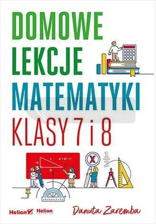 Domowe lekcje matematyki. Klasy 7 i 8