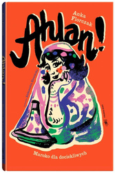 Świat dla Dociekliwych. Ahlan! Maroko dla...