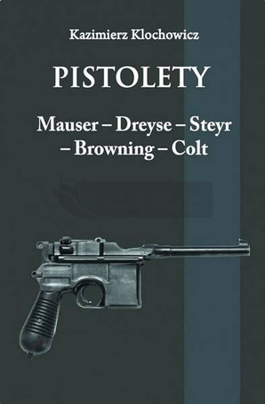 Pistolety: Mauser, Dreyse, Steyr, Browning, Colt