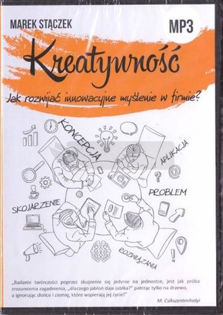 Kreatywność. Jak rozwijać innowacyjne myślenie..CD