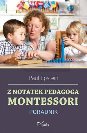 Z notatek obserwatora. Montessori w praktyce