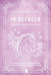 In Between. Pomiędzy sercem a rozumem