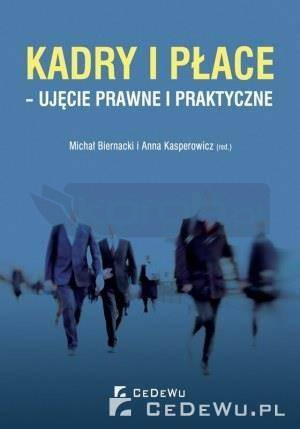 Kadry i płace - ujęcie prawne i praktyczne