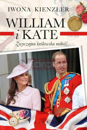 William i Kate. Zwyczajna królewska miłość