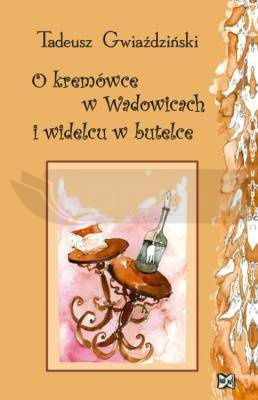 O kremówce w Wadowicach i widelcu w butelce