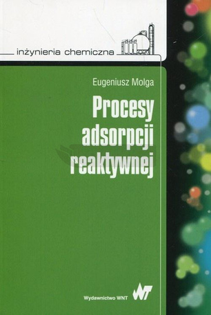 Inżynieria chemiczna. Procesy adsorpcji reaktywnej