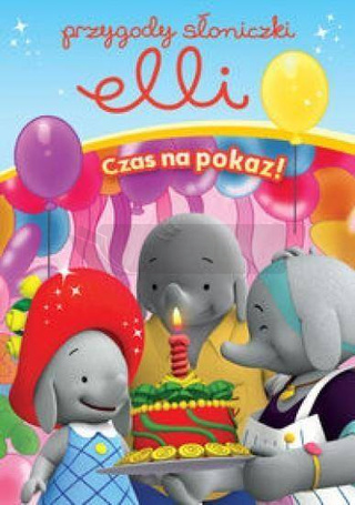 Przygody Słoniczki Elli. Czas na Pokaz